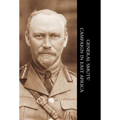 General Smuts'' Campaign in East Africa Hardcover, Naval & Military Press