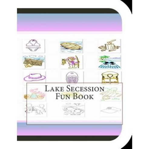 Lake Secession Fun Book: A Fun and Educational Book about Lake Secession Paperback, Createspace