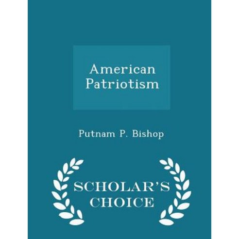 American Patriotism - Scholar''s Choice Edition Paperback