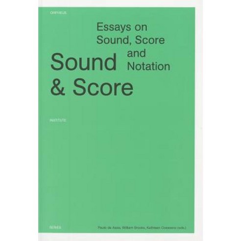 Sound & Score: Essays on Sound Score and Notation Paperback, Leuven University Press