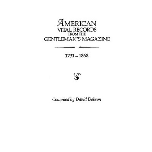 American Vital Records from the "Gentleman''s Magazine " 1731-1868 Paperback, Clearfield