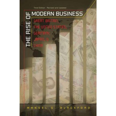 The Rise of Modern Business: Great Britain the United States Germany Japan and China Paperback, University of North Carolina Press
