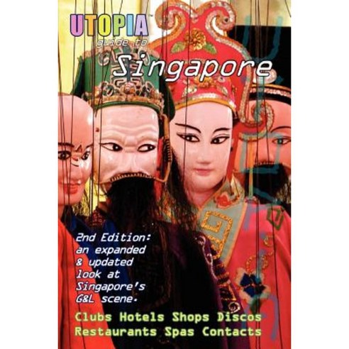 Utopia Guide to Singapore (2nd Edition: The Gay and Lesbian Scene in the Lion City Paperback, Lulu.com