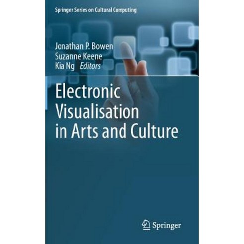 Electronic Visualisation in Arts and Culture Hardcover, Springer