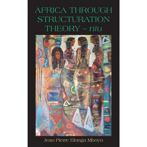 Africa Through Structuration Theory - Ntu Paperback, Langaa RPCID