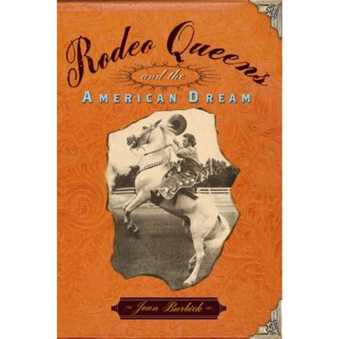 Rodeo Queens: On the Circuit with America''s Cowgirls Paperback, PublicAffairs