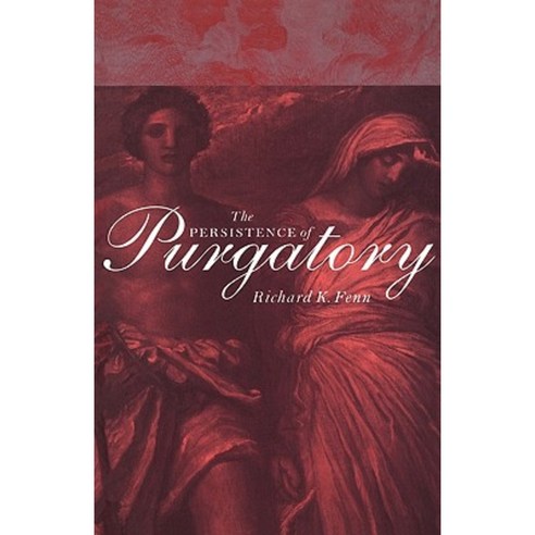 The Persistence of Purgatory the Persistence of Purgatory, Cambridge University Press