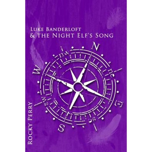 Luke Banderloft and the Night Elf''s Song Paperback, Createspace