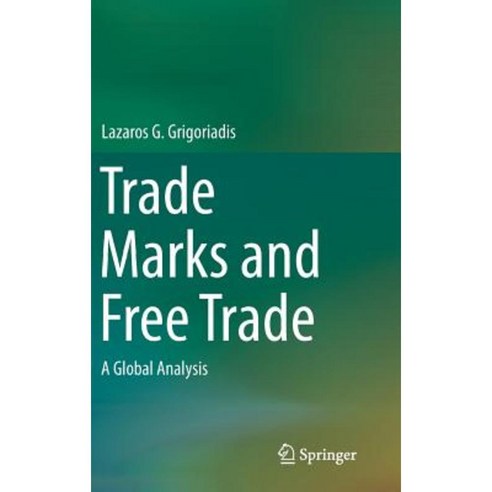 Trade Marks and Free Trade: A Global Analysis Hardcover, Springer