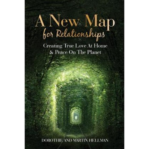 A New Map for Relationships: Creating True Love at Home and Peace on the Planet Paperback, New Map Publishing