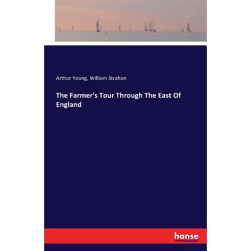 The Farmer''s Tour Through the East of England Paperback, Hansebooks