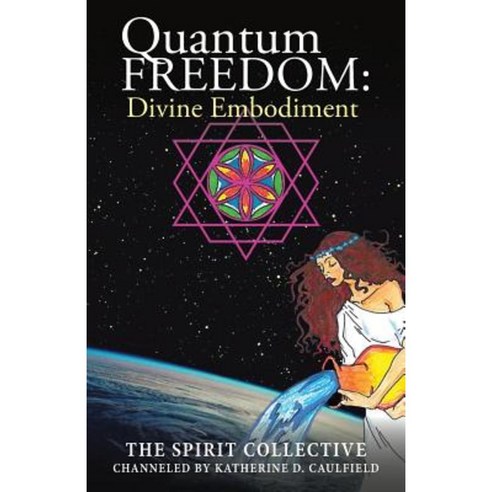 Quantum Freedom: Divine Embodiment: Divine Embodiment Paperback, Balboa Press