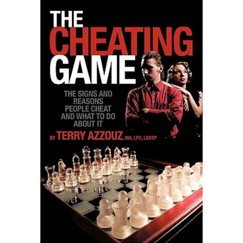 The Cheating Game: The Signs and Reasons People Cheat and What to Do about It! Paperback, Authorhouse