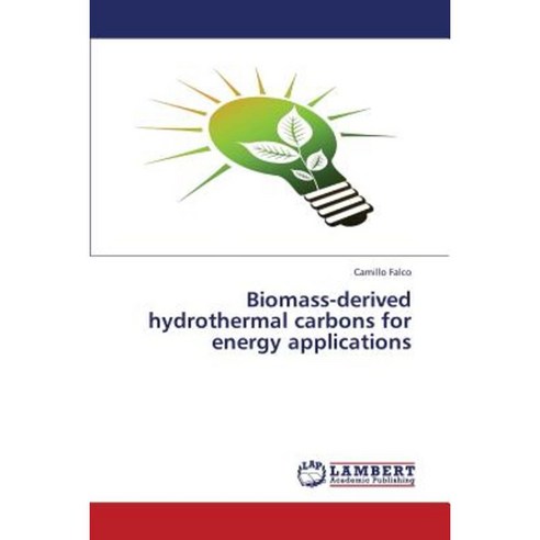 Biomass-Derived Hydrothermal Carbons for Energy Applications Paperback, LAP Lambert Academic Publishing