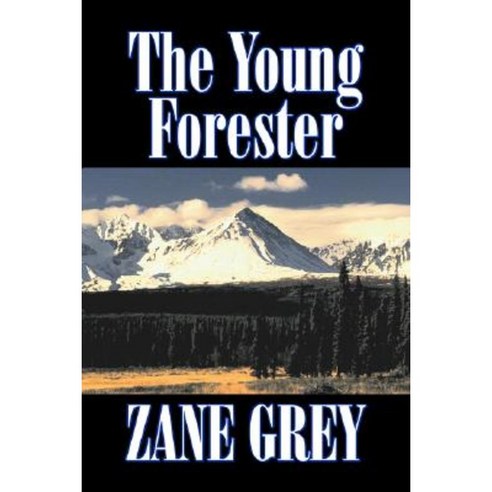 The Young Forester by Zane Grey Fiction Western Historical Hardcover, Aegypan
