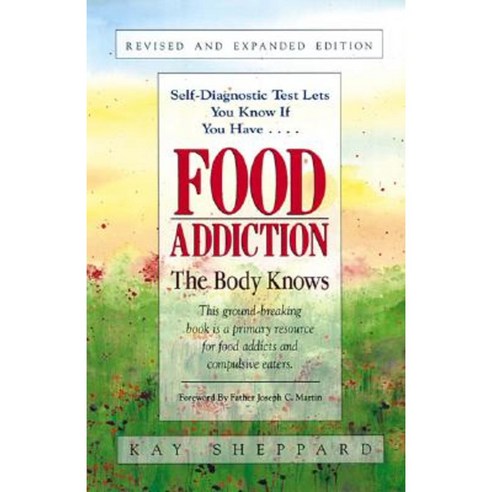 Food Addiction: The Body Knows: Revised & Expanded Edition by Kay Sheppard Paperback, Hci