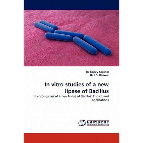 In Vitro Studies of a New Lipase of Bacillus Paperback, LAP Lambert Academic Publishing