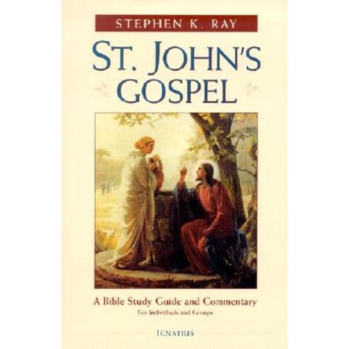 St. John''s Gospel: A Bible Study Guide and Commentary Paperback, Ignatius Press