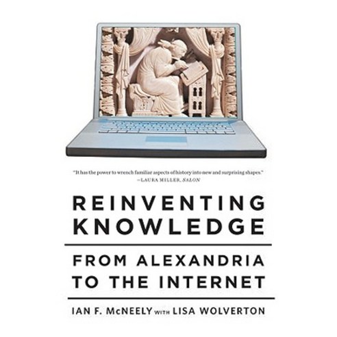 Reinventing Knowledge: From Alexandria to the Internet Paperback, W. W. Norton & Company