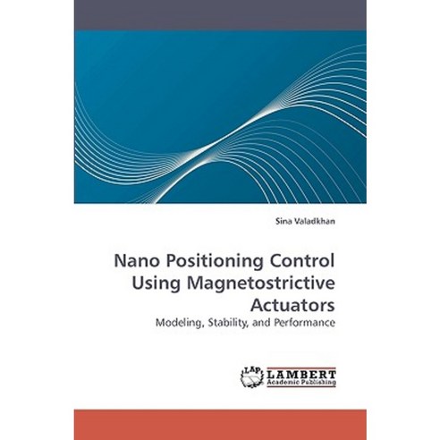 Nano Positioning Control Using Magnetostrictive Actuators Paperback, LAP Lambert Academic Publishing