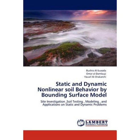 Static and Dynamic Nonlinear Soil Behavior by Bounding Surface Model Paperback, LAP Lambert Academic Publishing