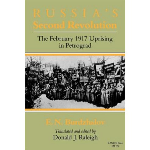 Russiaas Second Revolution: The February 1917 Uprising in Petrograd Paperback, Indiana University Press