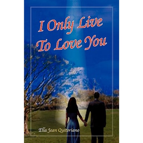 I Only Live to Love You Paperback, Xlibris
