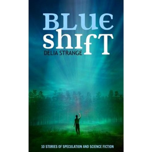 Blue Shift: 10 Stories of Speculation and Science Fiction Paperback, 1231 Publishing