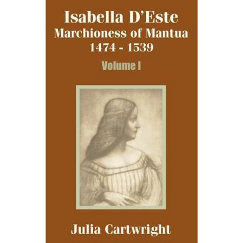 Isabella D''Este: Marchioness of Mantua 1474 - 1539 (Volume One) Paperback, University Press of the Pacific