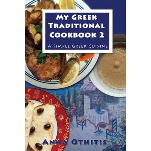 My Greek Traditional Cookbook 2: A Simple Greek Cuisine Paperback, Lionheart Publishing House