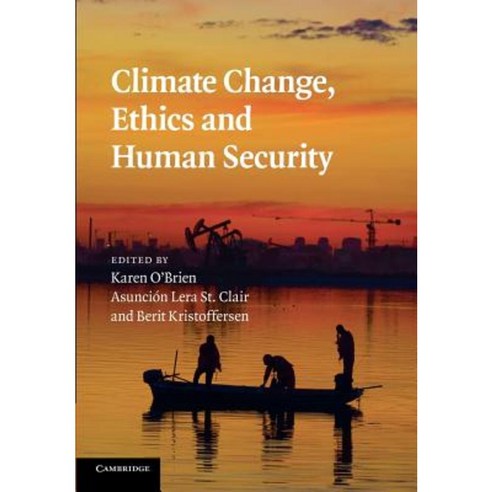 "Climate Change Ethics and Human Security", Cambridge University Press