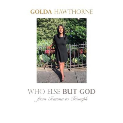 Who Else But God: From Trauma to Triumph Paperback, WestBow Press