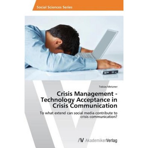 Crisis Management - Technology Acceptance in Crisis Communication Paperback, AV Akademikerverlag