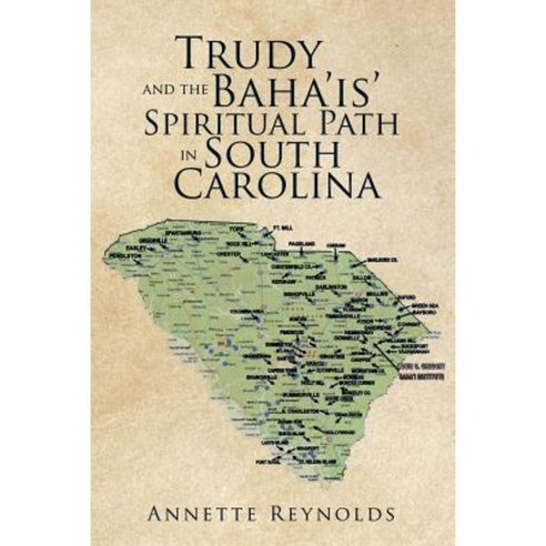 Trudy and the Baha''is'' Spiritual Path in South Carolina Paperback, Xlibris