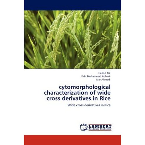 Cytomorphological Characterization of Wide Cross Derivatives in Rice Paperback, LAP Lambert Academic Publishing