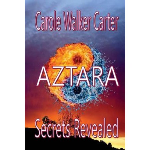 Aztara Secrets Revealed Paperback, Walker Carter Publishing, LLC