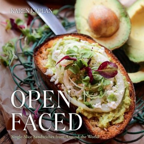 Open Faced: Single-Slice Sandwiches from Around the World Hardcover, Gibbs Smith