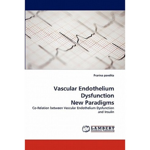 Vascular Endothelium Dysfunction New Paradigms Paperback, LAP Lambert Academic Publishing