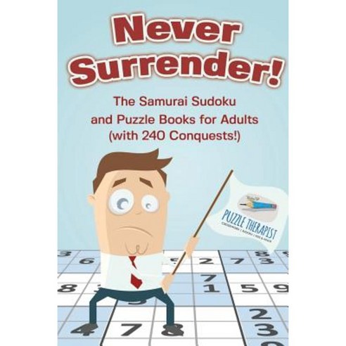Never Surrender! the Samurai Sudoku and Puzzle Books for Adults (with 240 Conquests!) Paperback, Puzzle Therapist