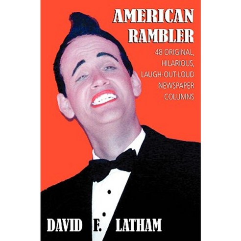American Rambler: 48 Original Hilarious Laugh-Out-Loud Newspaper Columns Paperback, iUniverse