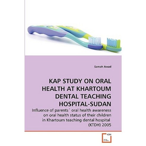 Kap Study on Oral Health at Khartoum Dental Teaching Hospital-Sudan Paperback, VDM Verlag