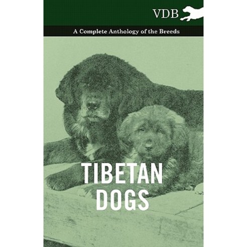 Tibetan Dogs - A Complete Anthology of the Breeds Paperback, Vintage Dog Books