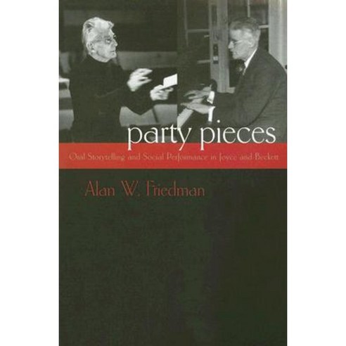 Party Pieces: Oral Storytelling and Social Performance in Joyce and Beckett Paperback, Syracuse University Press