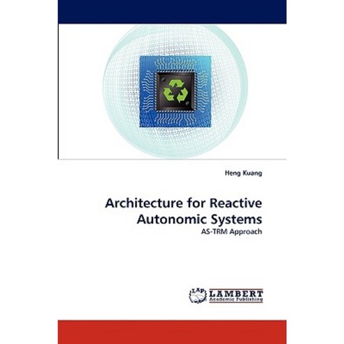 Architecture for Reactive Autonomic Systems Paperback, LAP Lambert Academic Publishing