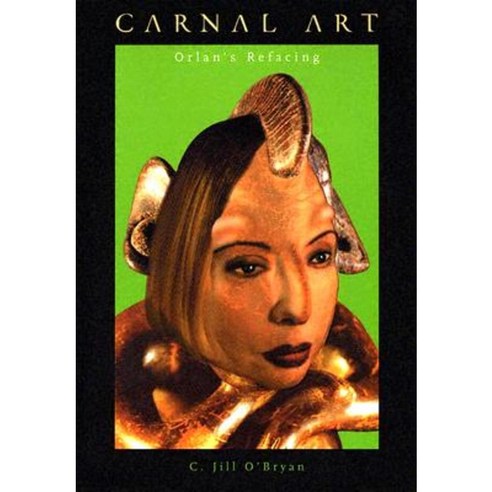 Carnal Art: Orlan''s Refacing Paperback, University of Minnesota Press
