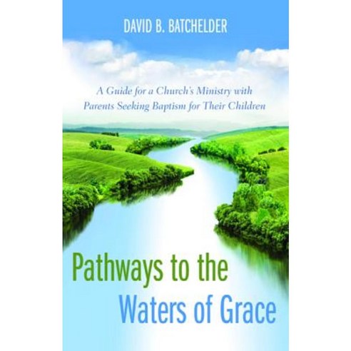 Pathways to the Waters of Grace Hardcover, Wipf & Stock Publishers