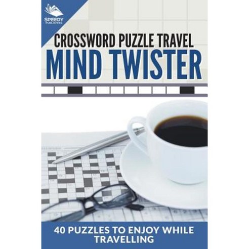 Crossword Puzzle Travel: Mind Twister: 40 Puzzles to Enjoy While