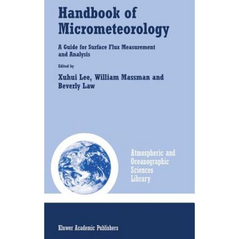 Handbook of Micrometeorology: A Guide for Surface Flux Measurement and Analysis Hardcover, Kluwer Academic Publishers