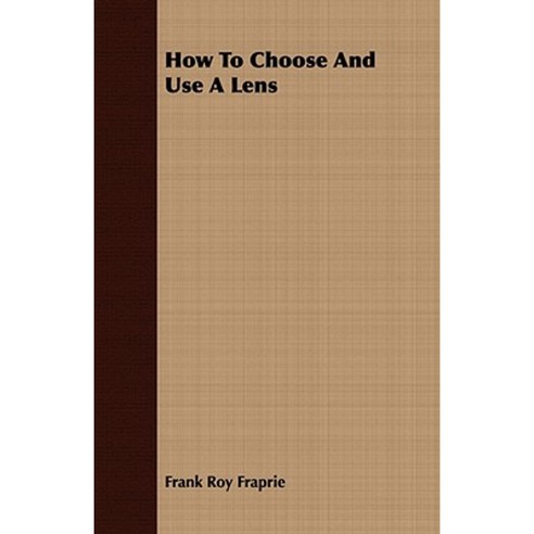 How to Choose and Use a Lens Paperback, Roche Press