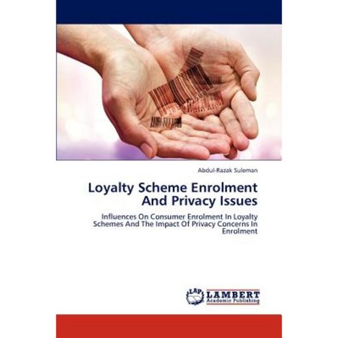 Loyalty Scheme Enrolment and Privacy Issues Paperback, LAP Lambert Academic Publishing